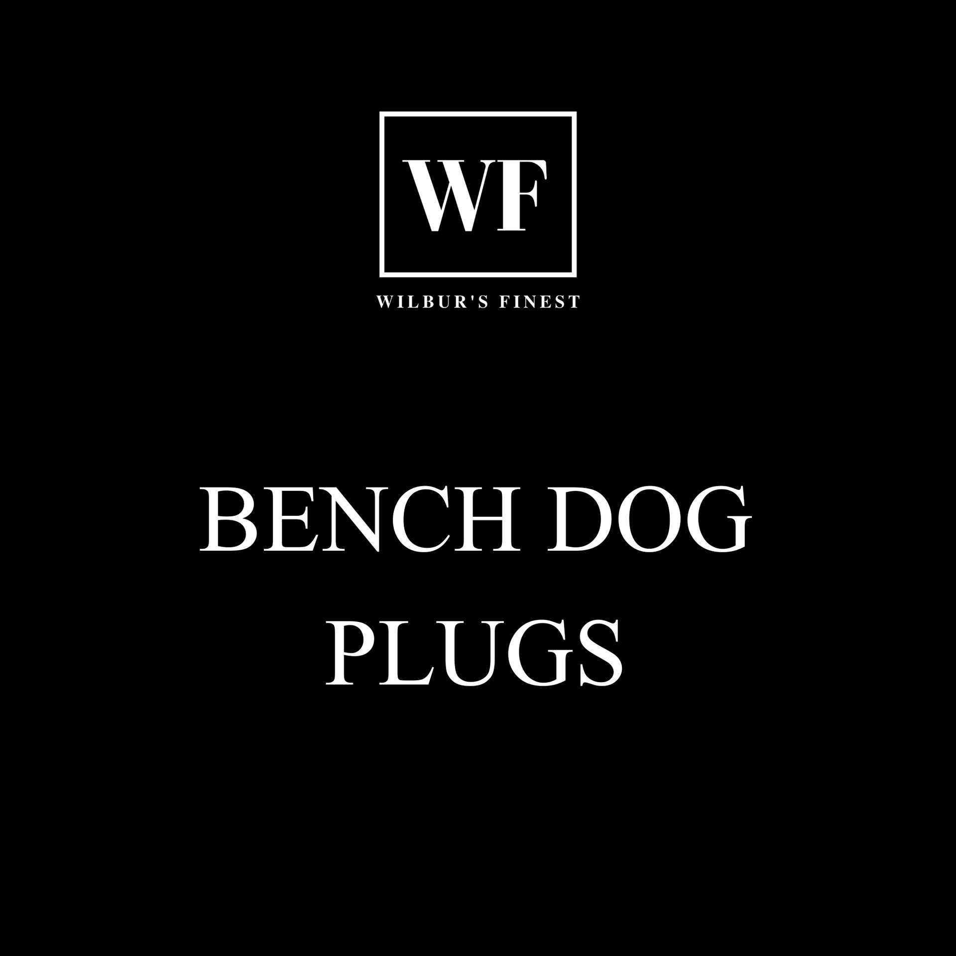 Bench Dog Plugs